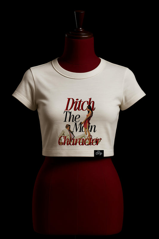 DITCH THE MAIN CHARACTER CROP BABY TEE